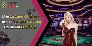 mẹo cá cược kèo rung hiệp 1