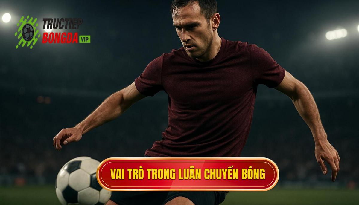 Vai trò chuyên biệt của từng vị trí trong Luân chuyển bóng