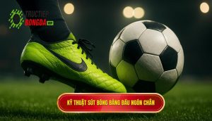 Kỹ thuật sút bóng bằng đầu ngón chân